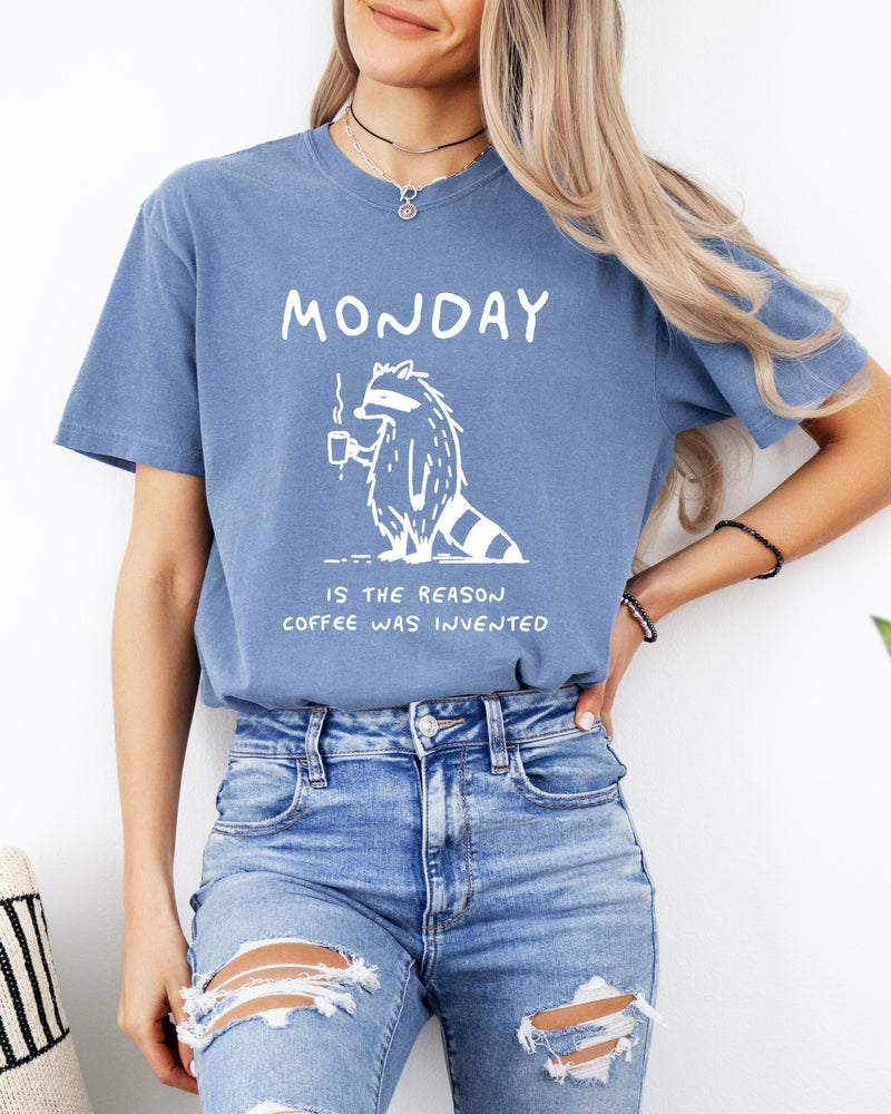 Monday is the reason coffee was invented Comfort Colors T Shirt