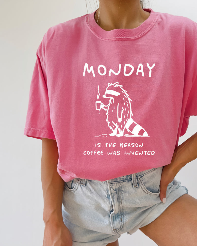 Monday is the reason coffee was invented Comfort Colors T Shirt