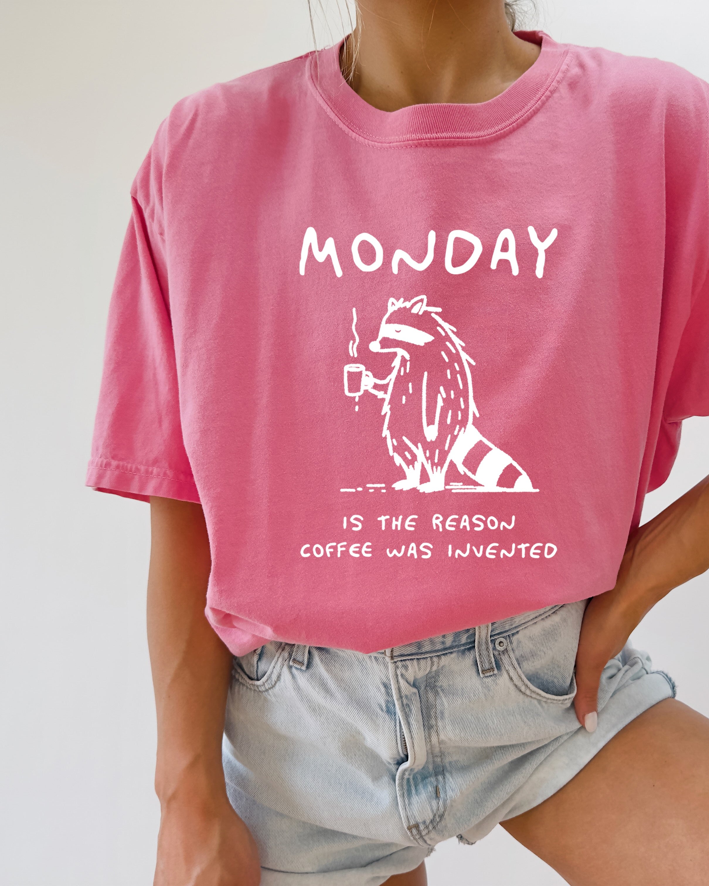 Monday is the reason coffee was invented Comfort Colors T Shirt