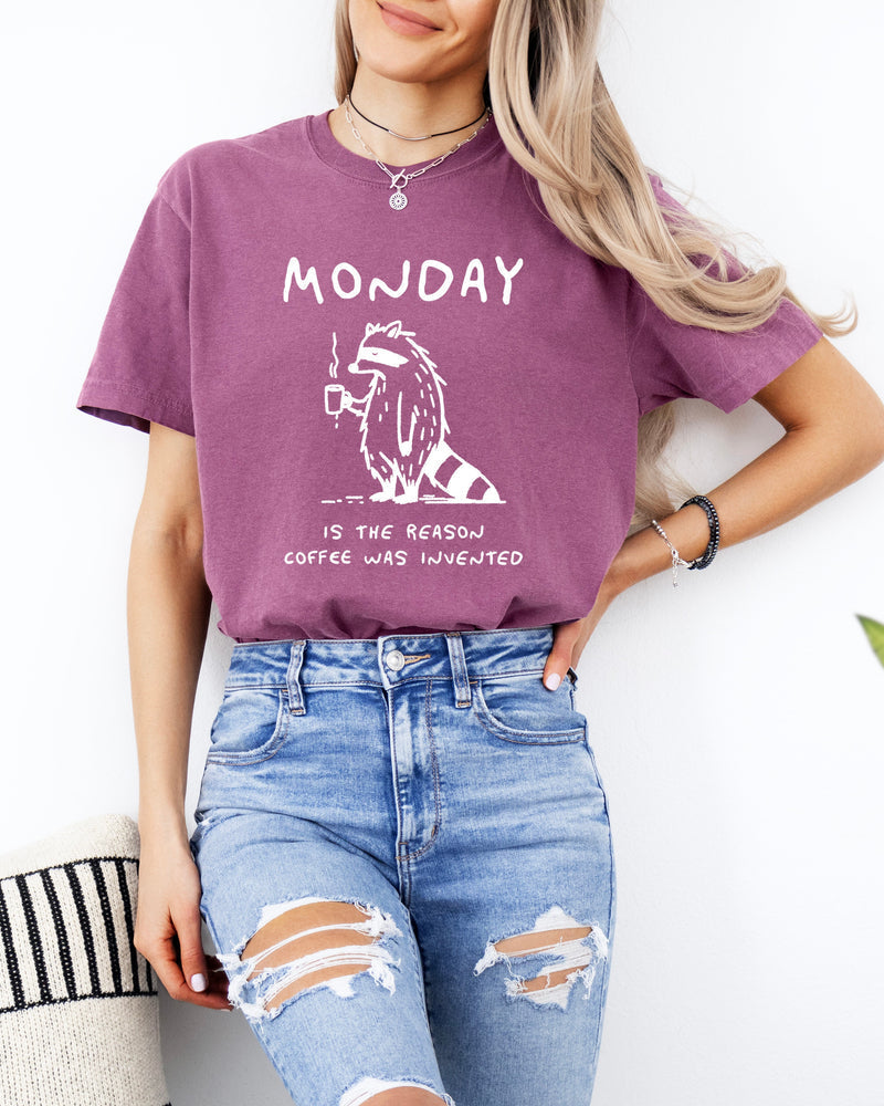 Monday is the reason coffee was invented Comfort Colors T Shirt